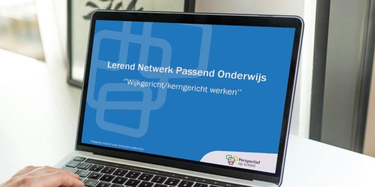Lerend Netwerk Passend Onderwijs: ”Wijkgericht/kerngericht werken”